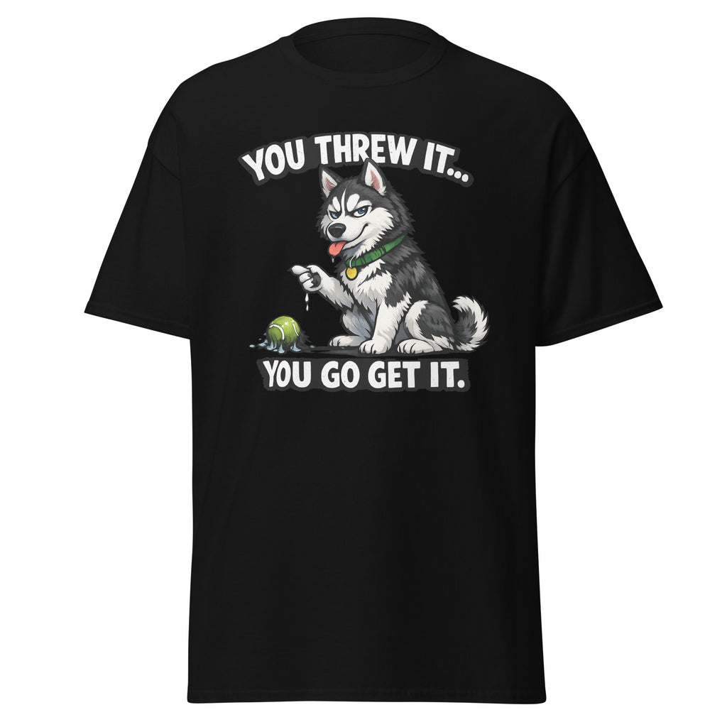 Husky - You threw it