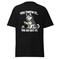 Husky - You threw it