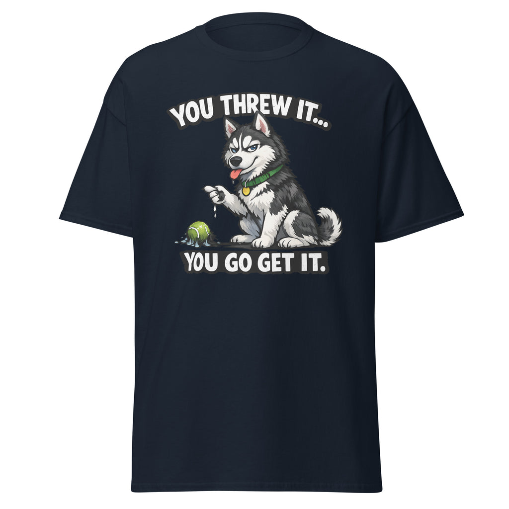 Husky - You threw it