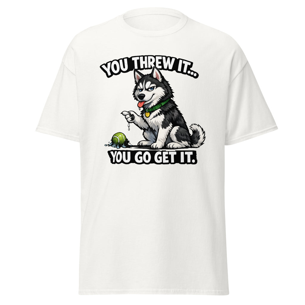 Husky - You threw it
